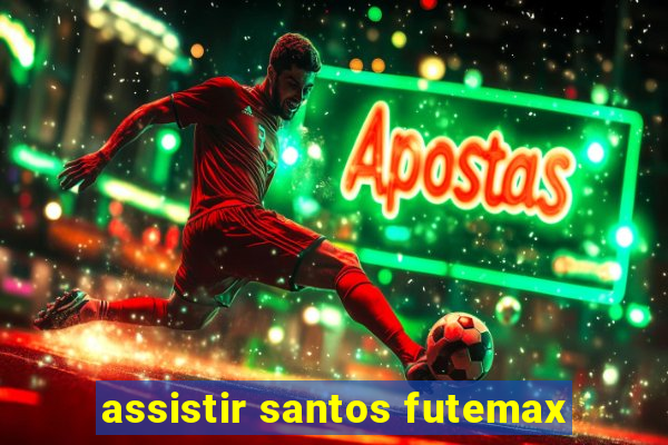 assistir santos futemax